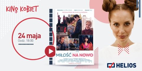 wkaliszu.pl - Kalisz on-line, KINO. „Miłość na nowo” - Kino Helios zaprasza na majowe Kino Kobiet