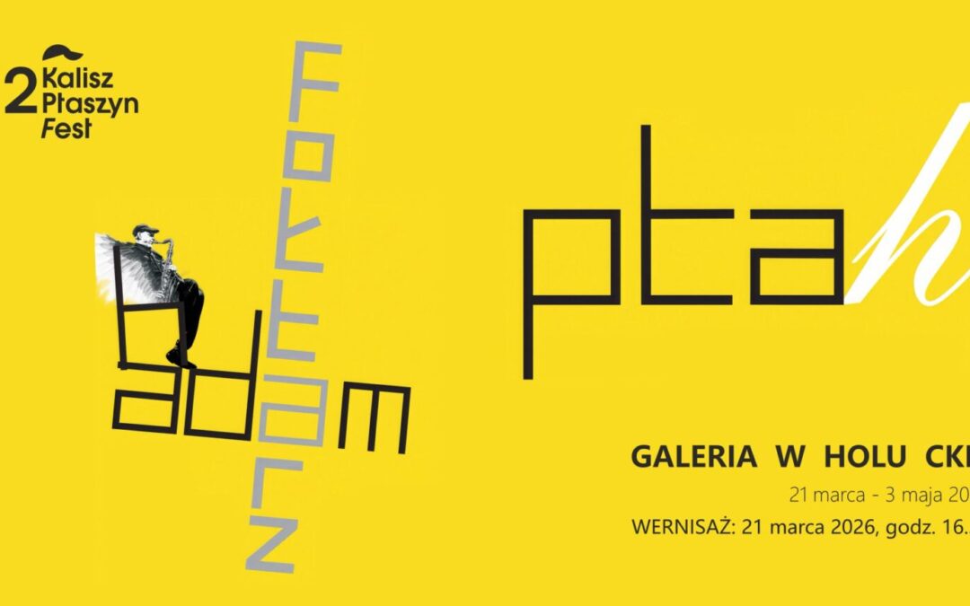 21.3. „Ptah” Adama Fołtarza – nowa wystawa w Galerii w Holu w CKiS