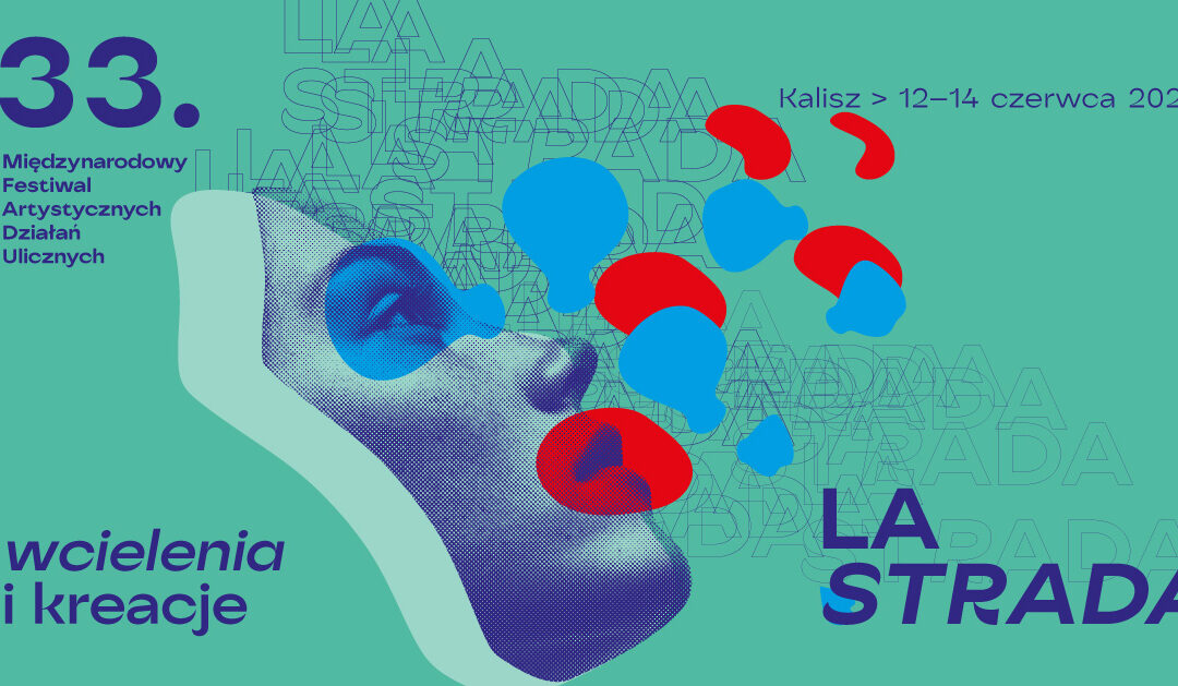 ZAPROSZENIE. Wcielenia i kreacje na 33. Festiwalu La Strada [PROGRAM]