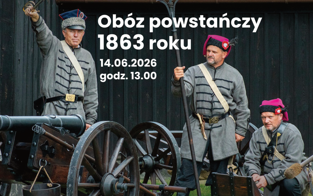 14.6. Obóz powstańczy w Russowie. Żywa lekcja historii w Dworku Marii Dąbrowskiej