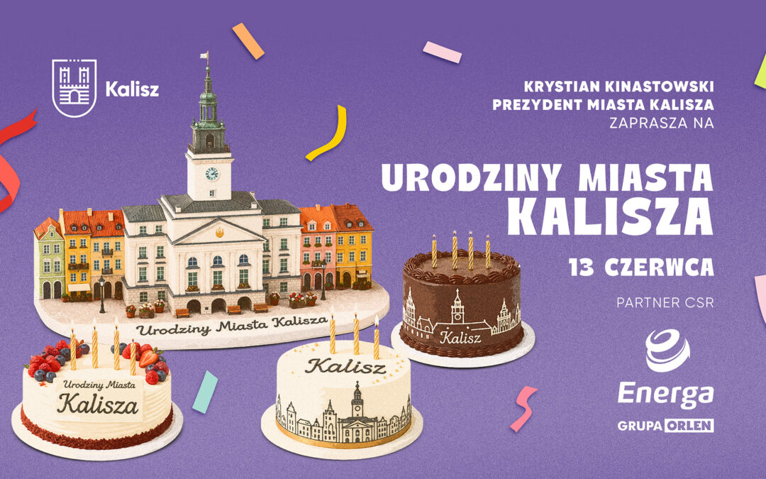 ZAPROSZENIE. Kalisz świętuje urodziny!