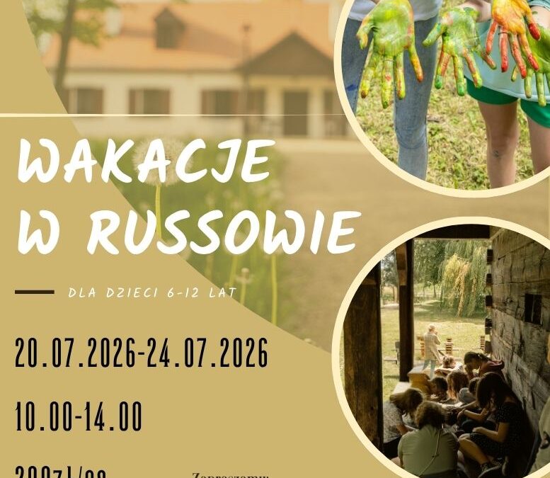 20-24.7. Wakacje w Dworku Dąbrowskiej w Russowie